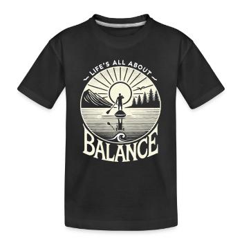 Das Leben ist eine Frage des Gleichgewichts - Kinder Premium Bio T-Shirt - Schwarz - Vorne