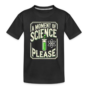 Ein Moment der Wissenschaft bitte - Kinder Premium Bio T-Shirt - Schwarz - Vorne