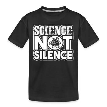 Scientist Science Not Silence - Kids' Premium Organic T-Shirt - black - Front
