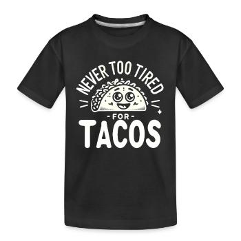 Nie zu müde für Tacos - Kinder Premium Bio T-Shirt - Schwarz - Vorne