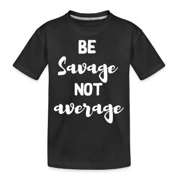 Soyez sauvage, pas moyen - T-shirt bio Premium Enfant - noir - Devant