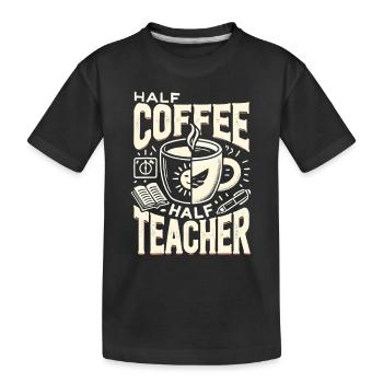 Halb Kaffee halb Lehrer - Kinder Premium Bio T-Shirt - Schwarz - Vorne
