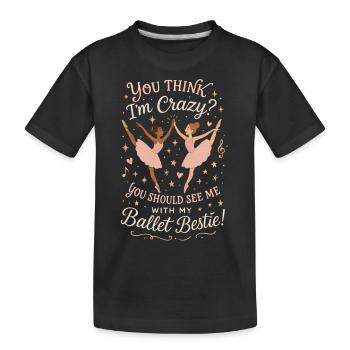 Du denkst ich bin verrückt, du solltest mich mit - Kinder Premium Bio T-Shirt - Schwarz - Vorne