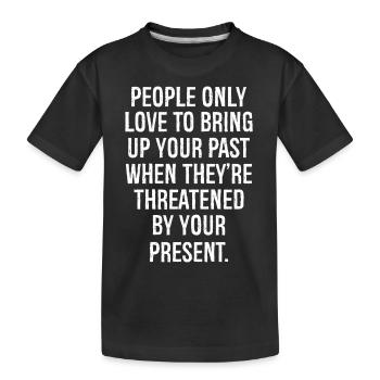 les gens n’aiment évoquer votre passé que lorsque le - T-shirt bio Premium Enfant - noir - Devant