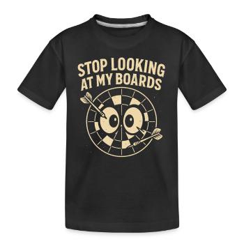Hör auf, meine Bretter anzuschauen - Kinder Premium Bio T-Shirt - Schwarz - Vorne