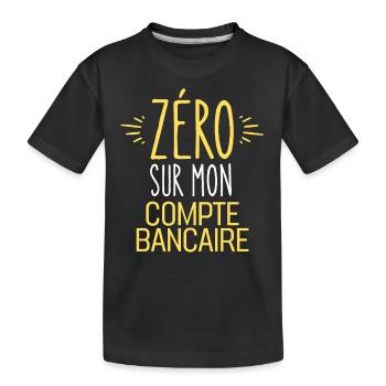 ZERO Sur Mon Compte Bancaire - T-shirt bio Premium Enfant - noir - Devant