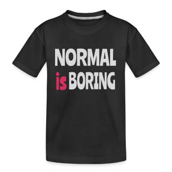 Normal is Boring - Kids' Premium Organic T-Shirt - black - Front