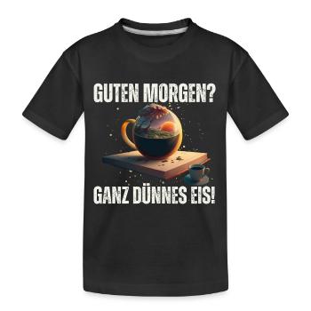 Guten Morgen Ganz dünnes Eis Lustiger witziger - Kinder Premium Bio T-Shirt - Schwarz - Vorne
