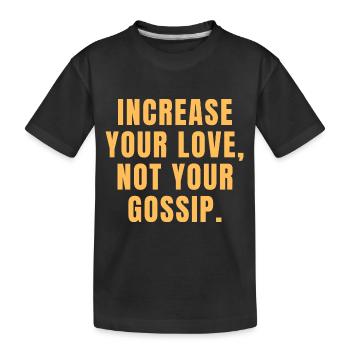 Vermehre deine Liebe, nicht deinen Klatsch - Christian - Kinder Premium Bio T-Shirt - Schwarz - Vorne