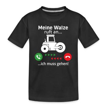 Meine Walze ruft an ich muss gehen - Kinder Premium Bio T-Shirt - Schwarz - Vorne