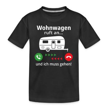 Wohnwagen ruft an und ich muss gehen! - Kinder Premium Bio T-Shirt - Schwarz - Vorne