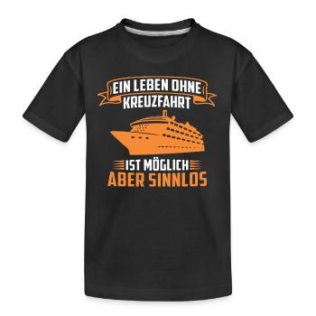 ein leben ohne kreuzfahrt ist möglich aber sinnlos - Kinder Premium Bio T-Shirt - Schwarz - Vorne
