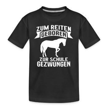 zum reiten geboren zur schule gezwungen - Kinder Premium Bio T-Shirt - Schwarz - Vorne