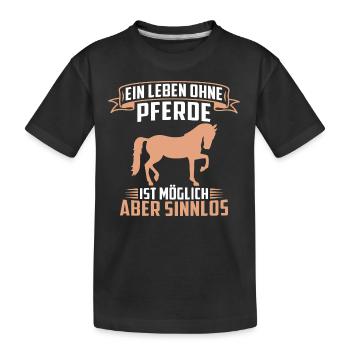 Ein leben ohne pferde ist möglich aber sinnlos - Kinder Premium Bio T-Shirt - Schwarz - Vorne