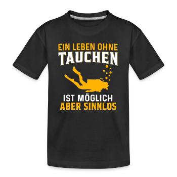 ein leben ohne tauchen ist möglich aber sinnlos - Kinder Premium Bio T-Shirt - Schwarz - Vorne