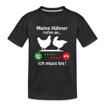 Meine Hühner rufen an ich muss los - Kinder Premium Bio T-Shirt - Schwarz - Vorne