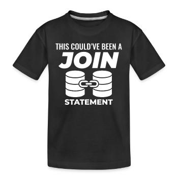 SQL Join Database Statement Programming Data - Kids' Premium Organic T-Shirt - black - Front