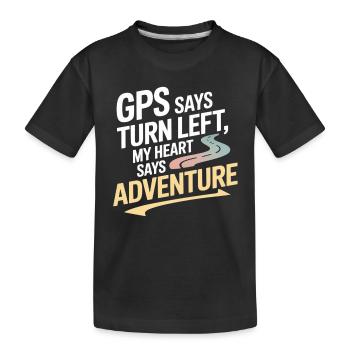GPS Says Turn Left My Heart Says Adventure GIS - Kids' Premium Organic T-Shirt - black - Front