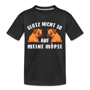 Mops - Glotz nicht so auf meine Möpse - Kostüm - Kinder Premium Bio T-Shirt - Schwarz - Vorne