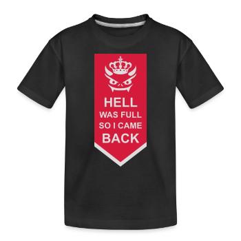 hell was full Zitat - Kinder Premium Bio T-Shirt - Schwarz - Vorne