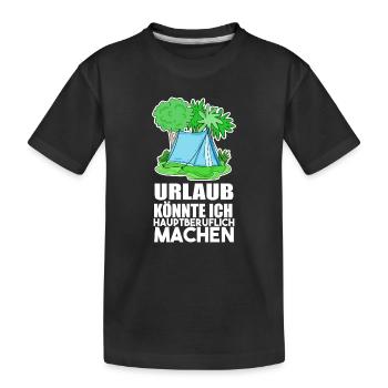 Urlaub Naturliebhaber Camping lustiger Spruch - Kinder Premium Bio T-Shirt - Schwarz - Vorne