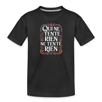 Qui ne tente rien ne tente rien - T-shirt bio Premium Enfant - noir - Devant