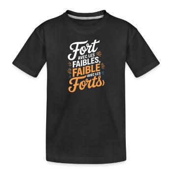 Fort avec les faibles, faible avec les forts - T-shirt bio Premium Enfant - noir - Devant
