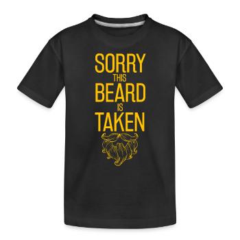 Sorry this Beard is taken - Kids' Premium Organic T-Shirt - black - Front