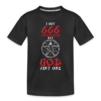 I Got 666 Problems But God One Witch Satanism - Kids' Premium Organic T-Shirt - black - Front