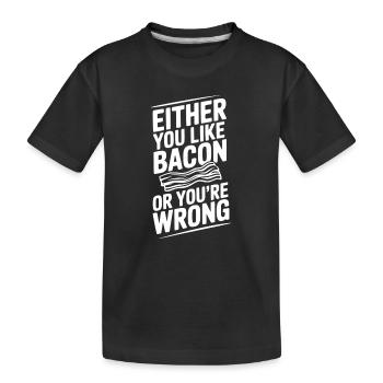 Entweder du magst Speck oder du liegst falsch - Kinder Premium Bio T-Shirt - Schwarz - Vorne
