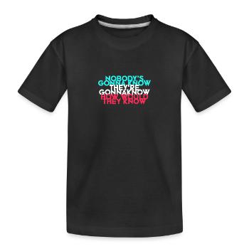 They are gonna know... - Kids' Premium Organic T-Shirt - black - Front