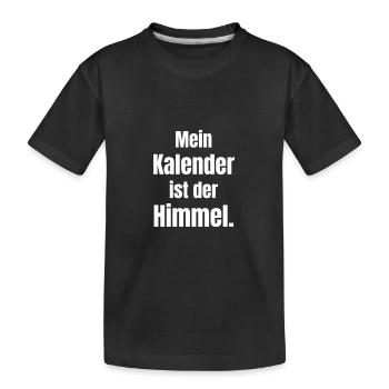 Mein Kalender ist der Himmel. - Kinder Premium Bio T-Shirt - Schwarz - Vorne