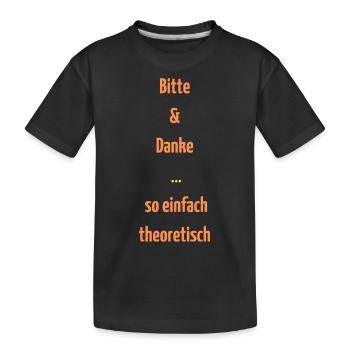 Bitte & Danke so einfach theoretisch, Umgangsform - Kinder Premium Bio T-Shirt - Schwarz - Vorne