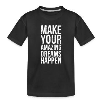 Réalisez vos rêves incroyables - T-shirt bio Premium Enfant - noir - Devant