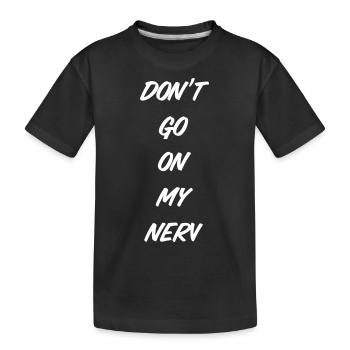 T-Shirt "Don‘t go on my nerv" - Kinder Premium Bio T-Shirt - Schwarz - Vorne