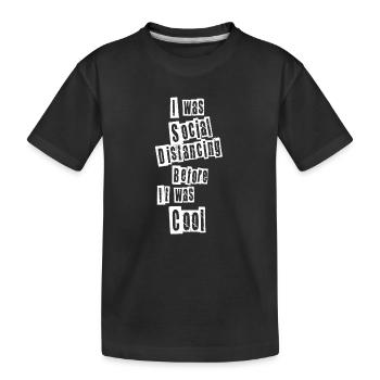 I was social distancing - Kids' Premium Organic T-Shirt - black - Front
