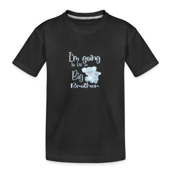 I m Going to Be A Big Brother - Kinder Premium Bio T-Shirt - Schwarz - Vorne