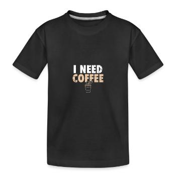 I Need Coffee Kaffee Kaffeetrinker Witz - Kinder Premium Bio T-Shirt - Schwarz - Vorne