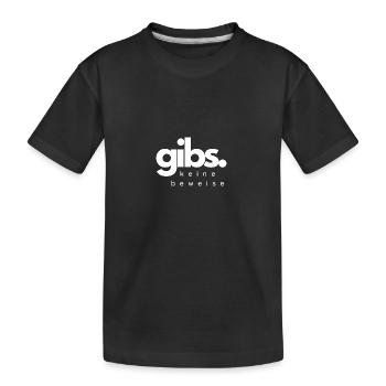 gibs keine beweise - Kinder Premium Bio T-Shirt - Schwarz - Vorne