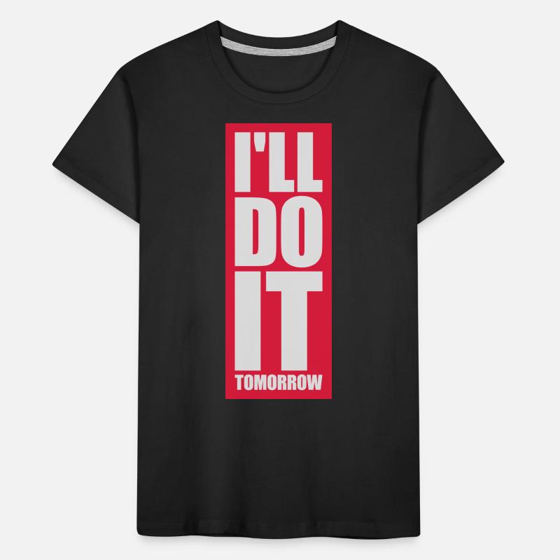 do it tomorrow quote Kids' Premium Organic T-Shirt
