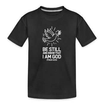 Be still and know that I'm god - Kids' Premium Organic T-Shirt - black - Front
