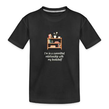 I'm in a committed relationship with my bookshelf - Kids' Premium Organic T-Shirt - black - Front