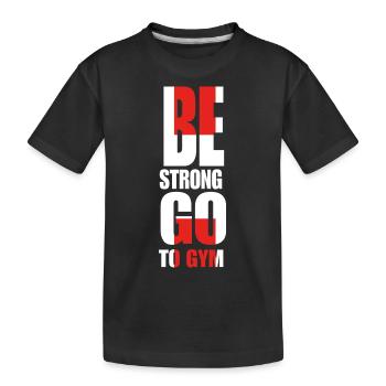 Be strong go to gym - Kids' Premium Organic T-Shirt - black - Front