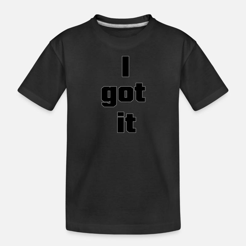 Mindset & Motivations Sprüche: I got it - Kinder Premium Bio T-Shirt - Schwarz
