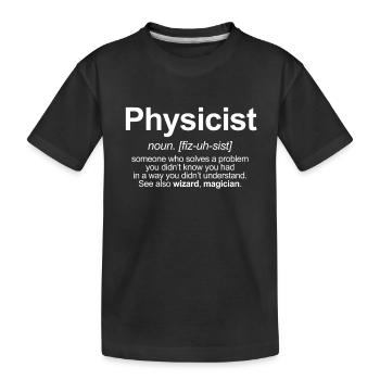 PHYSICIST - FUNNY MEANING OF THE WORD "PHYSICIST" - Kids' Premium Organic T-Shirt - black - Front