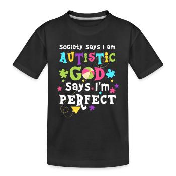 Society says i am Autistic god says i'm perfect - T-shirt bio Premium Enfant - noir - Devant
