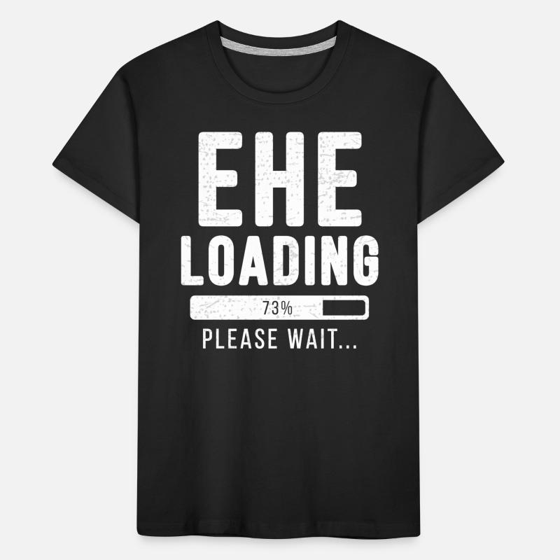Ehe loading... please wait! | Ehe Shirt Kinder Premium Bio T-Shirt