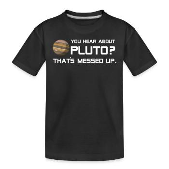 Pluton shirt À propos de Pluton vous entendez? - T-shirt bio Premium Enfant - noir - Devant