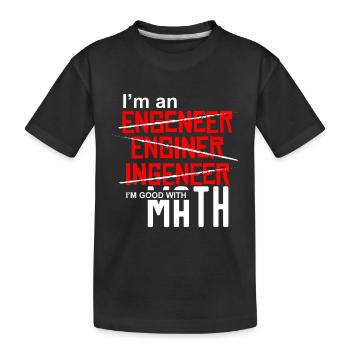 I'm an Engineer - I'm good with math - Kinder Premium Bio T-Shirt - Schwarz - Vorne