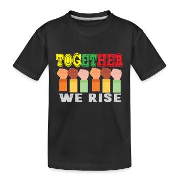 Together We Rise Funny TogetherWeRise - Kids' Premium Organic T-Shirt - black - Front